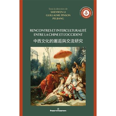Rencontres et interculturalité entre la Chine et l'Occident - Li Shenwen - Hermann - broché - Essai - Publicité Rencontres et interculturalité entre la Chine et l'Occident - Li Shenwen - Hermann - broché - Essai - Publicité