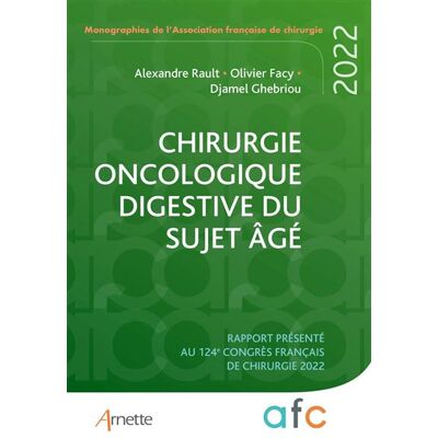 Chirurgie oncologique digestive du sujet âgé Rapport présenté au 124e Congrès français de chirurgie 2022 - Alexandre Rault - Arnette - broché - Scolaire / Universitaire - Publicité Chirurgie oncologique digestive du sujet âgé Rapport présenté au 124e Congrès français de chirurgie 2022 - Alexandre Rault - Arnette - broché - Scolaire / Universitaire - Publicité