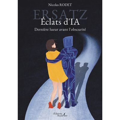 Ersatz - Éclats d'IA Dernière lueur avant l'obscurité - Nicolas Rodet - Baudelaire - broché - Roman - Publicité Ersatz - Éclats d'IA Dernière lueur avant l'obscurité - Nicolas Rodet - Baudelaire - broché - Roman - Publicité