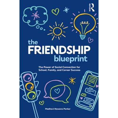 The Friendship Blueprint The Power of Social Connection for School, Family, and Career Success - Madhavi Nawana Parker - Routledge - ebook (ePub) - Livre - Publicité The Friendship Blueprint The Power of Social Connection for School, Family, and Career Success - Madhavi Nawana Parker - Routledge - ebook (ePub) - Livre - Publicité