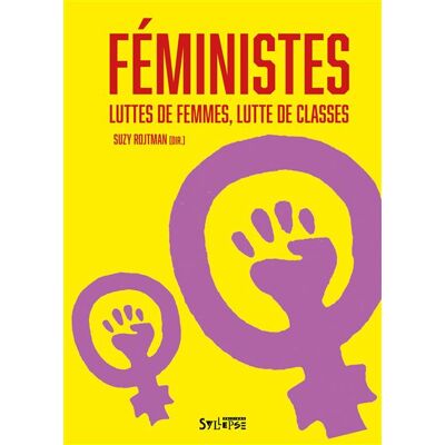 Féministes Luttes de femmes, luttes de classes - Suzy Rojtman - Syllepse Eds - broché - Essai - Publicité Féministes Luttes de femmes, luttes de classes - Suzy Rojtman - Syllepse Eds - broché - Essai - Publicité
