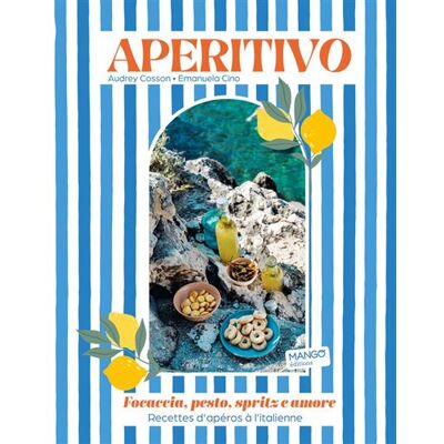 Aperitivo Recettes d'apéros à l'italienne - Audrey Cosson - Mango - ebook (ePub) - Beau livre - Publicité Aperitivo Recettes d'apéros à l'italienne - Audrey Cosson - Mango - ebook (ePub) - Beau livre - Publicité