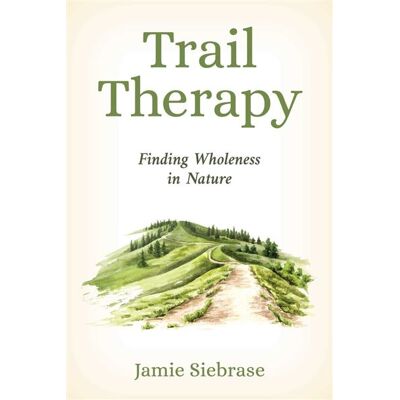 Trail Therapy Finding Wholeness in Nature - Jamie Siebrase - Falcon Guides - ebook (ePub) - Livre - Publicité Trail Therapy Finding Wholeness in Nature - Jamie Siebrase - Falcon Guides - ebook (ePub) - Livre - Publicité