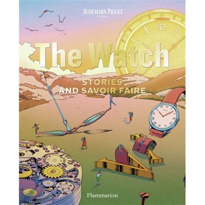 Audemars Piguet - The Watch Stories and Savoir Faire - Collectif - Flammarion - broché - Beau livre - Publicité Audemars Piguet - The Watch Stories and Savoir Faire - Collectif - Flammarion - broché - Beau livre - Publicité