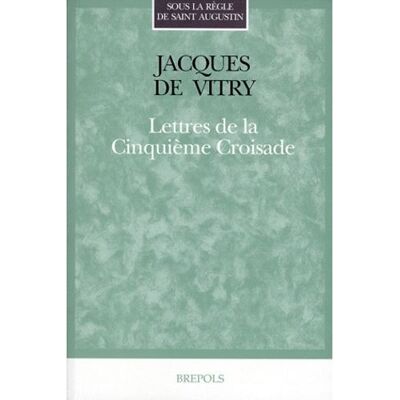 Lettres de la cinquieme croisade - VITRY J DE - Brepols - broché - Etude - Publicité Lettres de la cinquieme croisade - VITRY J DE - Brepols - broché - Etude - Publicité