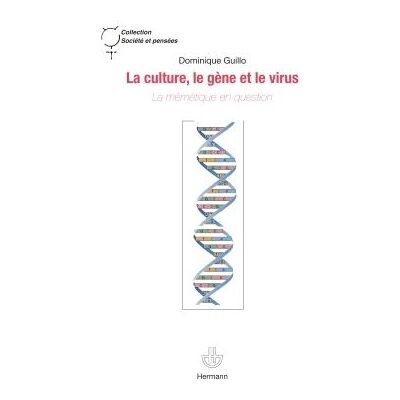 La culture, le gène et le virus La mémétique en question - Dominique Guillo - Hermann - broché - Essai - Publicité La culture, le gène et le virus La mémétique en question - Dominique Guillo - Hermann - broché - Essai - Publicité