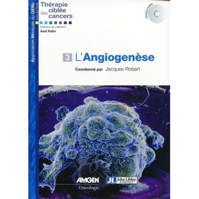 L'angiogenèse Avec cd-rom - Jacques Robert - John Libbey Eurotext - broché - Etude - Publicité L'angiogenèse Avec cd-rom - Jacques Robert - John Libbey Eurotext - broché - Etude - Publicité