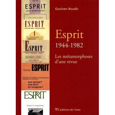 Esprit : 1944-1982 - Les Métamorphoses d'une revue Esprit 1944-1982 - Boudic Goulven - Institut Memoire De L'edition Contemporaine - broché - Essai - Publicité Esprit : 1944-1982 - Les Métamorphoses d'une revue Esprit 1944-1982 - Boudic Goulven - Institut Memoire De L'edition Contemporaine - broché - Essai - Publicité