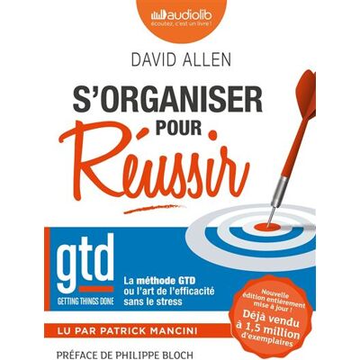 S'organiser pour réussir - La méthode GTD ou l'art de l'efficacité sans le stress Livre audio 1 CD MP3 - David Allen - Audiolib - Texte lu (CD) - Textes lus - Publicité S'organiser pour réussir - La méthode GTD ou l'art de l'efficacité sans le stress Livre audio 1 CD MP3 - David Allen - Audiolib - Texte lu (CD) - Textes lus - Publicité