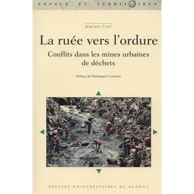 Ruee vers l ordure Conflits dans les mines urbaines de déchets - Pur - Presses Universitaires Rennes - broché - Essai - Publicité Ruee vers l ordure Conflits dans les mines urbaines de déchets - Pur - Presses Universitaires Rennes - broché - Essai - Publicité