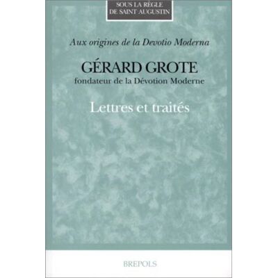 Gerard grote, fondateur de la devotion moderne - Epiney/burgard - Brepols - broché - Etude - Publicité Gerard grote, fondateur de la devotion moderne - Epiney/burgard - Brepols - broché - Etude - Publicité