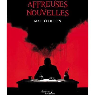 Affreuses nouvelles - Mattéo Joffin - Baudelaire - broché - Nouvelles - Publicité Affreuses nouvelles - Mattéo Joffin - Baudelaire - broché - Nouvelles - Publicité