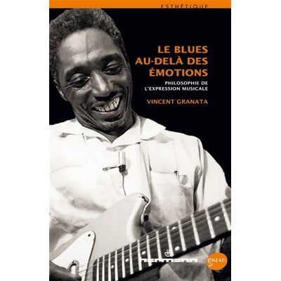 Le blues au-delà des émotions Philosophie de l'expressivité musicale - Vincent Granata - Hermann - broché - Essai - Publicité Le blues au-delà des émotions Philosophie de l'expressivité musicale - Vincent Granata - Hermann - broché - Essai - Publicité