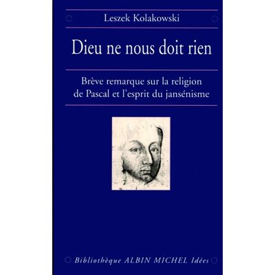 Dieu ne nous doit rien Brève remarque sur la religion de Pascal et l'esprit du jansénisme - Marie-Anne Lescourret - Albin Michel - broché - Livre - Publicité Dieu ne nous doit rien Brève remarque sur la religion de Pascal et l'esprit du jansénisme - Marie-Anne Lescourret - Albin Michel - broché - Livre - Publicité
