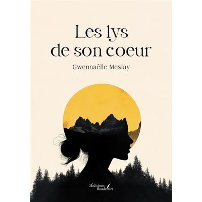 Les lys de son coeur - Gwennaëlle Meslay - Baudelaire - broché - Roman - Publicité Les lys de son coeur - Gwennaëlle Meslay - Baudelaire - broché - Roman - Publicité