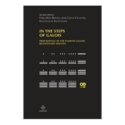 In the steps of galois Proceedings of the Evariste Galois bicentenary meeting - Fabio Maia Bertato - Hermann - broché - Manuel - Publicité In the steps of galois Proceedings of the Evariste Galois bicentenary meeting - Fabio Maia Bertato - Hermann - broché - Manuel - Publicité