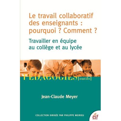 Esf Le travail collaboratif des enseignants : pourquoi ? comment ? - Publicité Esf Le travail collaboratif des enseignants : pourquoi ? comment ? - Publicité