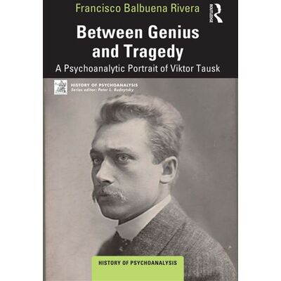 Between Genius and Tragedy A Psychoanalytic Portrait of Viktor Tausk - Francisco Balbuena Rivera - Routledge - ebook (ePub) - Livre - Publicité Between Genius and Tragedy A Psychoanalytic Portrait of Viktor Tausk - Francisco Balbuena Rivera - Routledge - ebook (ePub) - Livre - Publicité