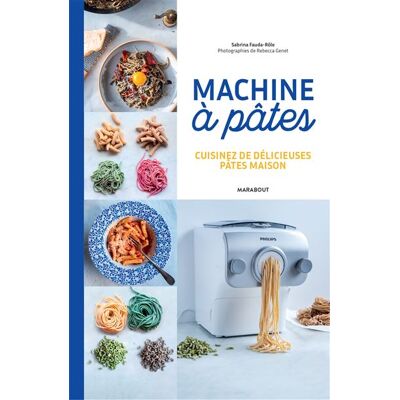 Machine à pâtes Cuisinez de délicieuses pâtes maison - Collectif - Marabout - broché - Guide - Publicité Machine à pâtes Cuisinez de délicieuses pâtes maison - Collectif - Marabout - broché - Guide - Publicité