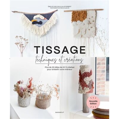 Tissage, techniques et créations Plus de 25 idées de DIY à réaliser pour embellir votre intérieur - Julie Robert - Marabout - broché - Guide - Publicité Tissage, techniques et créations Plus de 25 idées de DIY à réaliser pour embellir votre intérieur - Julie Robert - Marabout - broché - Guide - Publicité