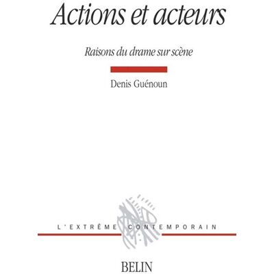 Actions et acteurs Raisons du drame sur scène - Michel Deguy - Belin - broché - Etude - Publicité Actions et acteurs Raisons du drame sur scène - Michel Deguy - Belin - broché - Etude - Publicité