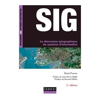 SIG - La dimension géographique du système d'information La dimension géographique du système d'information - 2nde édition - Henri Pornon - Dunod - broché - Scolaire / Universitaire - Publicité SIG - La dimension géographique du système d'information La dimension géographique du système d'information - 2nde édition - Henri Pornon - Dunod - broché - Scolaire / Universitaire - Publicité