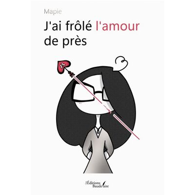 J'ai frôlé l'amour de près - Mapie - Baudelaire - broché - Poésie - Publicité J'ai frôlé l'amour de près - Mapie - Baudelaire - broché - Poésie - Publicité