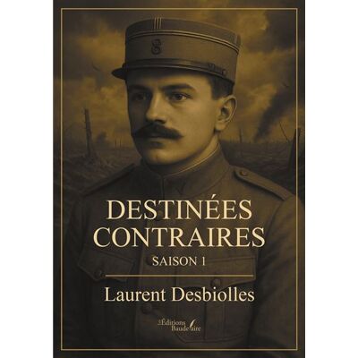 Destinées contraires Saison 1 - Laurent Desbiolles - Baudelaire - broché - Roman - Publicité Destinées contraires Saison 1 - Laurent Desbiolles - Baudelaire - broché - Roman - Publicité