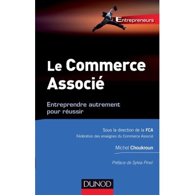 Le commerce associé - Entreprendre autrement pour réussir - Michel Choukroun - Dunod - broché - Etude - Publicité Le commerce associé - Entreprendre autrement pour réussir - Michel Choukroun - Dunod - broché - Etude - Publicité