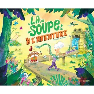 La soupe à l'aventure - GUILLAUME DELANNOY - Fleurus - cartonné - Album jeunesse - Publicité La soupe à l'aventure - GUILLAUME DELANNOY - Fleurus - cartonné - Album jeunesse - Publicité