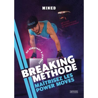 Breaking Méthode Maîtrisez les powermoves - Mined Yahiaoui - Amphora - broché - Guide - Publicité Breaking Méthode Maîtrisez les powermoves - Mined Yahiaoui - Amphora - broché - Guide - Publicité