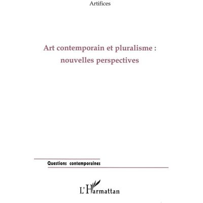 Art contemporain et pluralisme Nouvelles perspectives - Collectif - L'harmattan - broché - Livre - Publicité Art contemporain et pluralisme Nouvelles perspectives - Collectif - L'harmattan - broché - Livre - Publicité