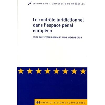 Le contrôle juridictionnel dans l'espace pénal européen / The judicial control in EU cooperation in criminal matters - Stefan Baum - Universite De Bruxelles Eds - broché - Etude - Publicité Le contrôle juridictionnel dans l'espace pénal européen / The judicial control in EU cooperation in criminal matters - Stefan Baum - Universite De Bruxelles Eds - broché - Etude - Publicité
