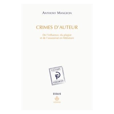 Crimes d'auteur De l'influence, du plagiat et de l'assassinat en littérature - Anthony Mangeon - Hermann - broché - Essai - Publicité Crimes d'auteur De l'influence, du plagiat et de l'assassinat en littérature - Anthony Mangeon - Hermann - broché - Essai - Publicité