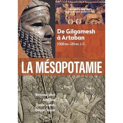 La Mésopotamie De Gilgamesh à Artaban (3300 av.–120 av. J.-C.) - Joël Cornette - Belin - broché - Essai - Publicité La Mésopotamie De Gilgamesh à Artaban (3300 av.–120 av. J.-C.) - Joël Cornette - Belin - broché - Essai - Publicité