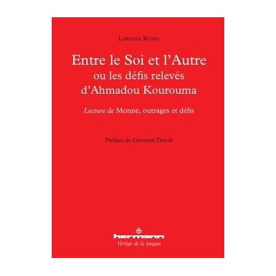 Entre le Soi et l'Autre ou Les défis relevés d'Ahmadou Kourouma Lecture de Monnè, outrage et défis - Lorenza Russo - Hermann - broché - Essai - Publicité Entre le Soi et l'Autre ou Les défis relevés d'Ahmadou Kourouma Lecture de Monnè, outrage et défis - Lorenza Russo - Hermann - broché - Essai - Publicité