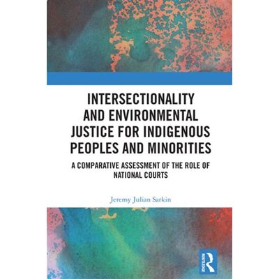 Intersectionality and Environmental Justice for Indigenous Peoples and Minorities A Comparative Assessment of the Role of National Courts - Jeremy Julian Sarkin - Routledge - ebook (ePub) - Livre - Publicité Intersectionality and Environmental Justice for Indigenous Peoples and Minorities A Comparative Assessment of the Role of National Courts - Jeremy Julian Sarkin - Routledge - ebook (ePub) - Livre - Publicité
