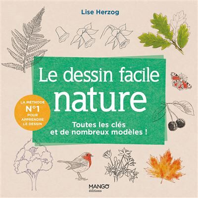 Le dessin facile nature Toutes les clés et de nombreux modèles ! - Lise Herzog - Mango - broché - Guide - Publicité Le dessin facile nature Toutes les clés et de nombreux modèles ! - Lise Herzog - Mango - broché - Guide - Publicité