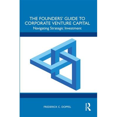 The Founders’ Guide to Corporate Venture Capital Navigating Strategic Investment - Frederick Dopfel - Routledge - ebook (ePub) - Livre - Publicité The Founders’ Guide to Corporate Venture Capital Navigating Strategic Investment - Frederick Dopfel - Routledge - ebook (ePub) - Livre - Publicité