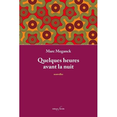 Quelques heures avant la nuit - Marc Meganck - Deville F. - broché - Nouvelles - Publicité Quelques heures avant la nuit - Marc Meganck - Deville F. - broché - Nouvelles - Publicité