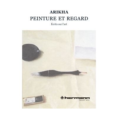 Peinture et regard Écrits sur l'art, 1965-2009 - Avigdor Arikha - Hermann - broché - Livre - Publicité Peinture et regard Écrits sur l'art, 1965-2009 - Avigdor Arikha - Hermann - broché - Livre - Publicité