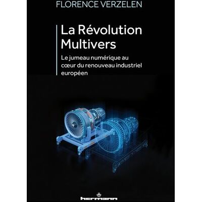 La Révolution Multivers Le jumeau numérique au coeur du renouveau industriel européen - Florence Verzelen - Hermann - broché - Essai - Publicité La Révolution Multivers Le jumeau numérique au coeur du renouveau industriel européen - Florence Verzelen - Hermann - broché - Essai - Publicité