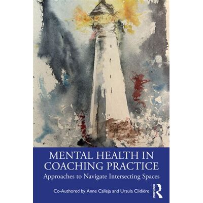 Mental Health in Coaching Practice Approaches to Navigate Intersecting Spaces - Anne Calleja - Routledge - ebook (ePub) - Livre - Publicité Mental Health in Coaching Practice Approaches to Navigate Intersecting Spaces - Anne Calleja - Routledge - ebook (ePub) - Livre - Publicité