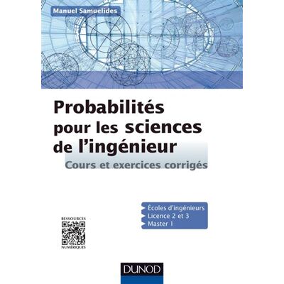 Probabilités pour les sciences de l'ingénieur - Cours et exercices corrigés cours et exercices - Manuel Samuelides - Dunod - broché - Scolaire / Universitaire - Publicité Probabilités pour les sciences de l'ingénieur - Cours et exercices corrigés cours et exercices - Manuel Samuelides - Dunod - broché - Scolaire / Universitaire - Publicité