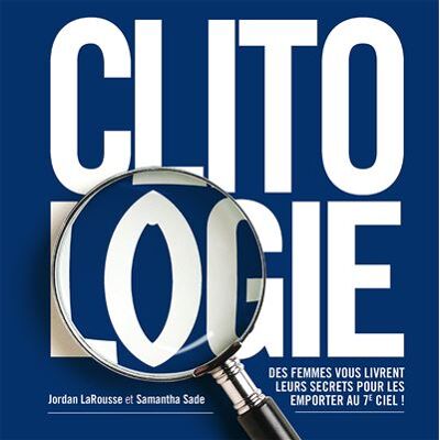 Clitologie Des femmes vous livrent leurs secrets pour les emporter au 7ème ciel - Jordan LaRousse - Tabou - broché - Guide - Publicité Clitologie Des femmes vous livrent leurs secrets pour les emporter au 7ème ciel - Jordan LaRousse - Tabou - broché - Guide - Publicité