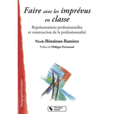 Faire avec les imprevus en classe - Nicole Ramirez - Chronique Sociale - broché - Etude - Publicité Faire avec les imprevus en classe - Nicole Ramirez - Chronique Sociale - broché - Etude - Publicité