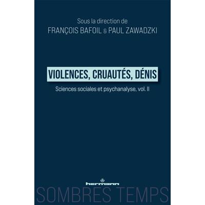 Violences, Cruautés, Dénis Sciences sociales et psychanalyse, vol. II - François Bafoil - Hermann - broché - Essai - Publicité Violences, Cruautés, Dénis Sciences sociales et psychanalyse, vol. II - François Bafoil - Hermann - broché - Essai - Publicité