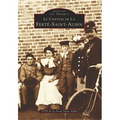 Ferté-Saint-Aubin (Le canton de La) - Collectif - Nouvelles Editions Sutton - broché - Livre - Publicité Ferté-Saint-Aubin (Le canton de La) - Collectif - Nouvelles Editions Sutton - broché - Livre - Publicité