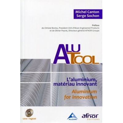 AluTool L'aluminium, matériau innovant.- Aluminium for innovation. Avec Cd-rom. - Michel Canton - Afnor - broché - Etude - Publicité AluTool L'aluminium, matériau innovant.- Aluminium for innovation. Avec Cd-rom. - Michel Canton - Afnor - broché - Etude - Publicité
