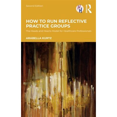 How to Run Reflective Practice Groups The Heads and Hearts Model for Healthcare Professionals - Arabella Kurtz - Routledge - ebook (ePub) - Livre - Publicité How to Run Reflective Practice Groups The Heads and Hearts Model for Healthcare Professionals - Arabella Kurtz - Routledge - ebook (ePub) - Livre - Publicité